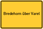 Place name sign Bredehorn über Varel, Kreis Friesland