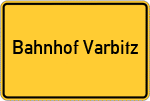 Place name sign Bahnhof Varbitz
