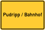 Place name sign Pudripp / Bahnhof