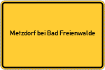Place name sign Metzdorf bei Bad Freienwalde
