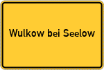 Place name sign Wulkow bei Seelow