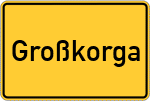 Place name sign Großkorga