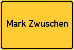 Place name sign Mark Zwuschen