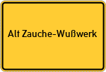 Place name sign Alt Zauche-Wußwerk