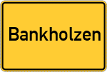 Place name sign Bankholzen