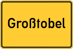 Place name sign Großtobel