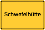 Place name sign Schwefelhütte