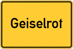 Place name sign Geiselrot