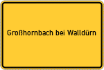 Place name sign Großhornbach bei Walldürn