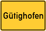 Place name sign Gütighofen