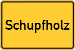 Place name sign Schupfholz