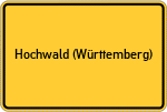 Place name sign Hochwald (Württemberg)
