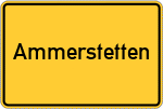 Place name sign Ammerstetten