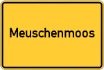 Place name sign Meuschenmoos
