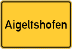 Place name sign Aigeltshofen