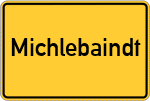 Place name sign Michlebaindt