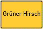 Place name sign Grüner Hirsch