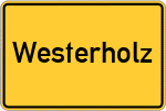 Place name sign Westerholz, Kreis Rotenburg, Wümme