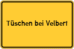 Place name sign Tüschen bei Velbert