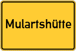 Place name sign Mulartshütte