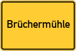 Place name sign Brüchermühle