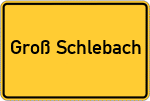 Place name sign Groß Schlebach
