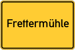 Place name sign Frettermühle