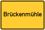Place name sign Brückenmühle, Gemeinde Mertloch