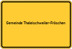 Place name sign Gemeinde Thaleischweiler-Fröschen