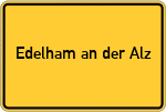 Place name sign Edelham an der Alz