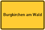 Place name sign Burgkirchen am Wald