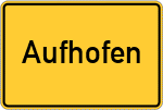 Place name sign Aufhofen, Kreis Wolfratshausen