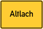 Place name sign Altlach, Oberbayern