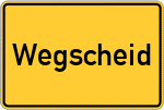 Place name sign Wegscheid