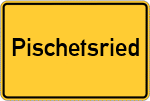 Place name sign Pischetsried