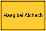 Place name sign Haag bei Aichach