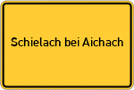 Place name sign Schielach bei Aichach