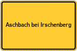 Place name sign Aschbach bei Irschenberg