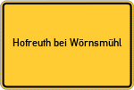 Place name sign Hofreuth bei Wörnsmühl