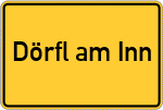 Place name sign Dörfl am Inn