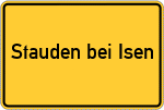 Place name sign Stauden bei Isen