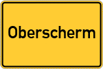 Place name sign Oberscherm