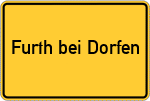 Place name sign Furth bei Dorfen, Stadt