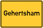 Place name sign Gehertsham, Kreis Mühldorf am Inn