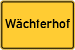 Place name sign Wächterhof