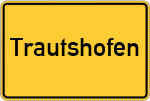 Place name sign Trautshofen