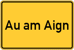 Place name sign Au am Aign