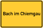 Place name sign Bach im Chiemgau