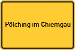 Place name sign Pölching im Chiemgau