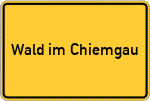 Place name sign Wald im Chiemgau